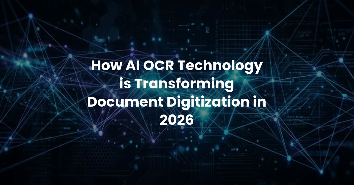 How AI OCR Technology is Transforming Document Digitization in 2026